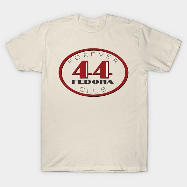 Forever 44 Fedora Club T-Shirt by Dillo’s Diz